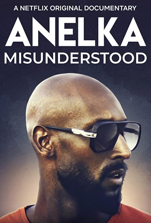 онлайн, без рекламы! Анелька: Непонятый / Anelka: Misunderstood (2020) 